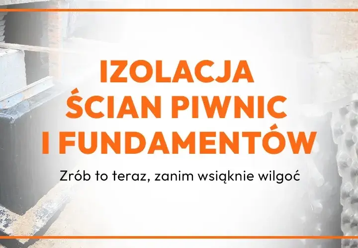 Jak zrobić izolację fundamentów, aby uniknąć wilgoci i kosztownych napraw