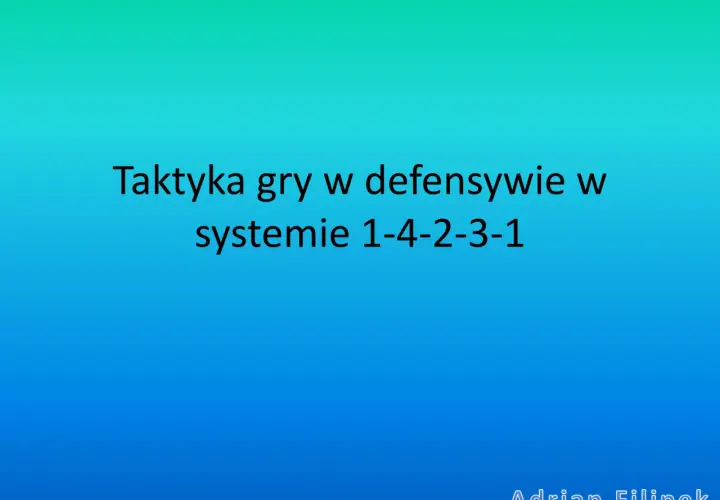 Taktyka gry w defensywie w systemie 1-4-2-3-1. Adrian Filipek.