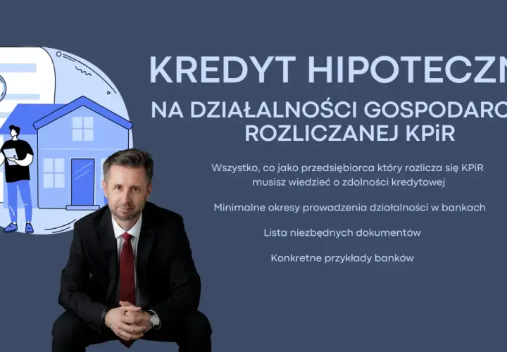 Kredyt hipoteczny dla firm rozliczających się KPIR. Dowiedz się o zdolności kredytowej, dokumentach i bankach.