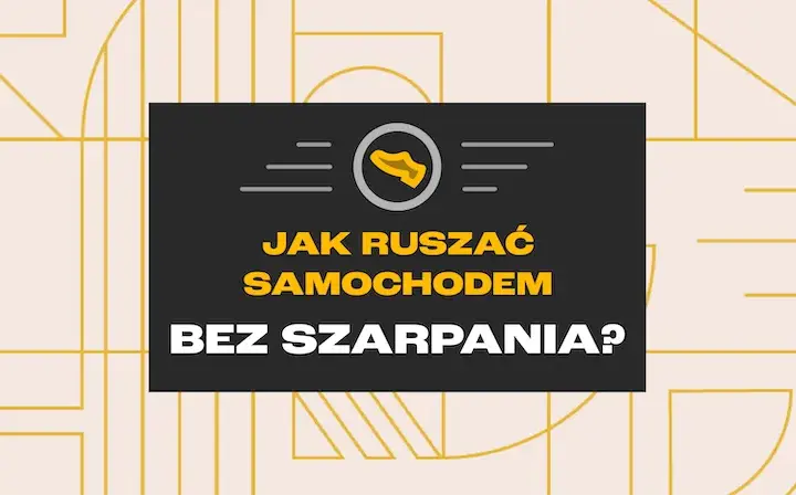 Jak ruszać samochodem bez szarpania? Płynność i trwałość auta!