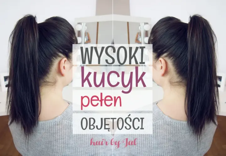 Jak zrobić kucyk z podniesionym tyłem, pełen objętości. Wysoki kucyk dla każdej kobiety.