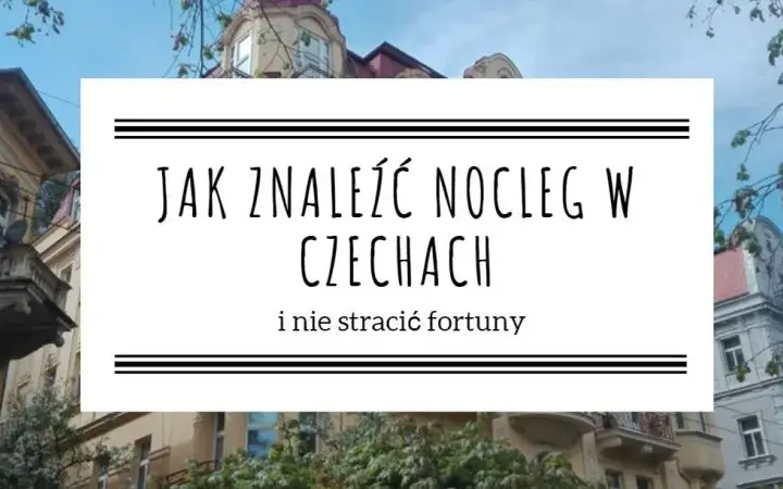 Ile kosztuje nocleg w Czechach? Przewodnik cenowy i jak zaoszczędzić