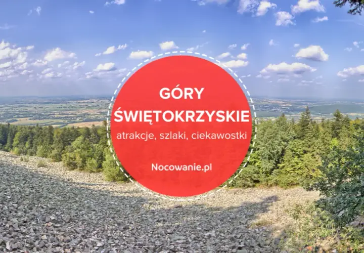 Góry Świętokrzyskie gdzie jechać - najlepsze miejsca i atrakcje
