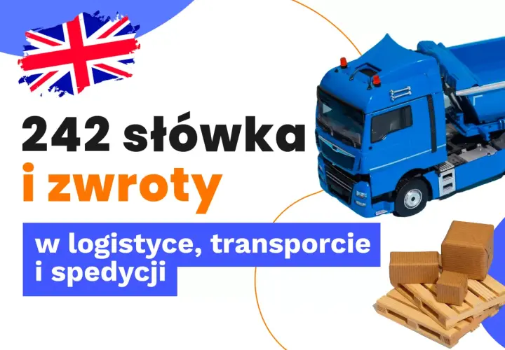 242 słówka i zwroty w logistyce, transporcie i spedycji. Poznaj angielskie **narzędzia** do komunikacji w branży.