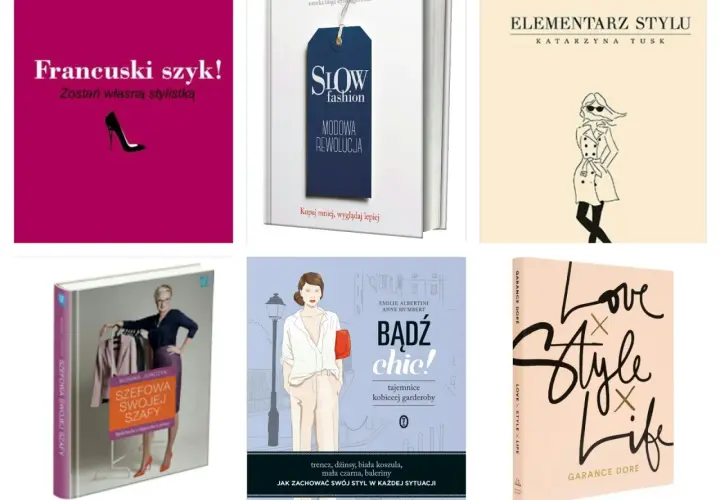 Książki o modzie: "Francuski szyk!", "Slow fashion", "Elementarz stylu", "Szewowa swojej szafy", "Bądź chic!" i "Love Style Life".