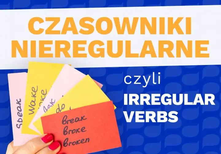 Kolorowe karteczki z przykładami czasowników nieregularnych: speak, wake, ask, do, break, broke, broken. Tytuł: CZASOWNIKI NIEREGULARNE czyli IRREGULAR VERBS.