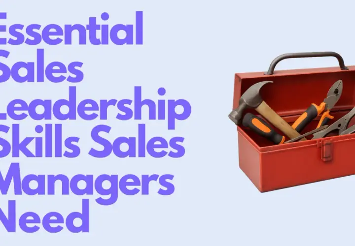 Essential sales leadership skills for managers, like tools in a toolbox, are crucial for success.