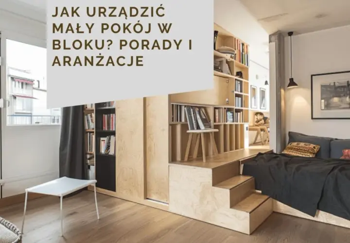 Jak umeblować mały pokój w bloku, aby maksymalnie wykorzystać przestrzeń