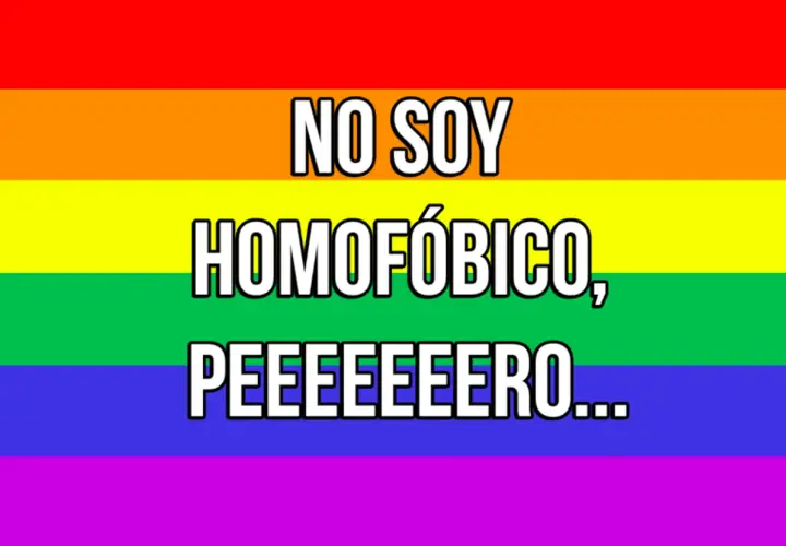 Fondo arcoíris con texto: "NO SOY HOMOFÓBICO, PEEEEERO...". Una frase que ironiza sobre actitudes que, aunque no se declaran homofóbicas, sí lo son.