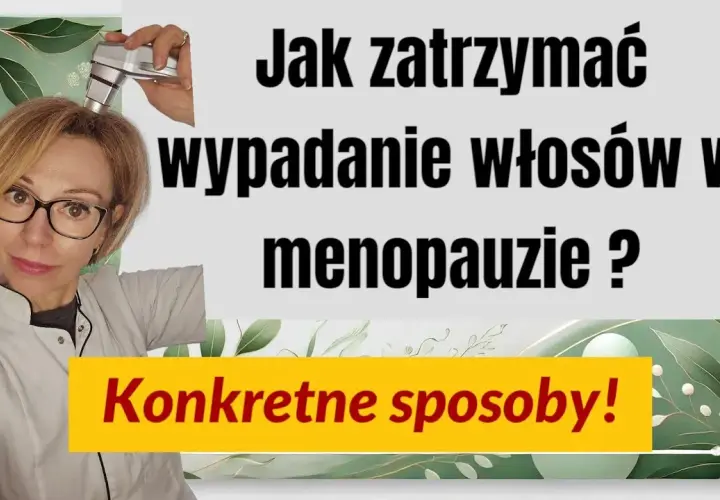Jak powstrzymać wypadanie włosów w okresie menopauzy – skuteczne metody