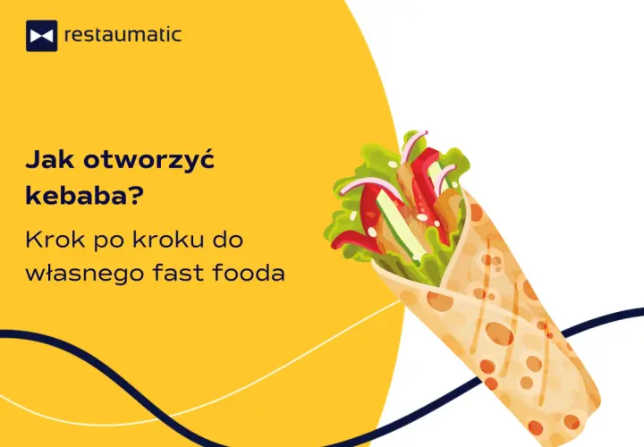 Jak otworzyć kebab i uniknąć najczęstszych błędów w biznesie