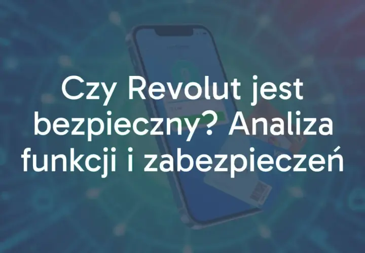 Czy Revolut jest bezpieczny? Analiza funkcji i zabezpieczeń. Na ekranie telefonu widoczna jest aplikacja bankowa.
