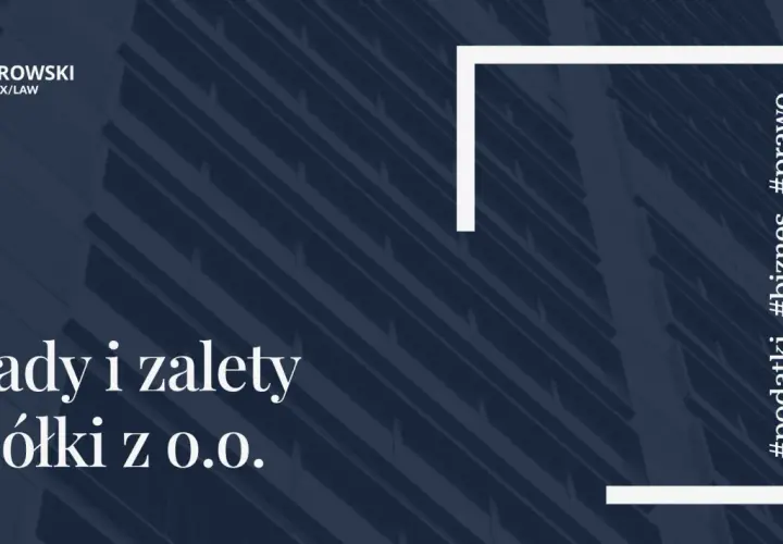 Wady i zalety spółki z o.o. – kluczowe aspekty dla #biznesu i #podatki. Ziobro-wski Tax/Law.