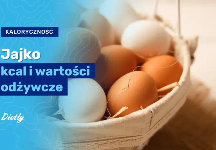 Ile kalorii ma jajko? Cała prawda o wartościach i odchudzaniu