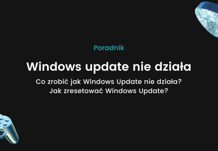 Dlaczego Windows Update nie działa i jak skutecznie to naprawić