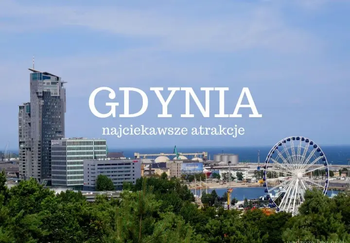 Gdynia: zobacz najwyższe budynki i diabelski młyn nad morzem. Idealne miejsce na wakacje!