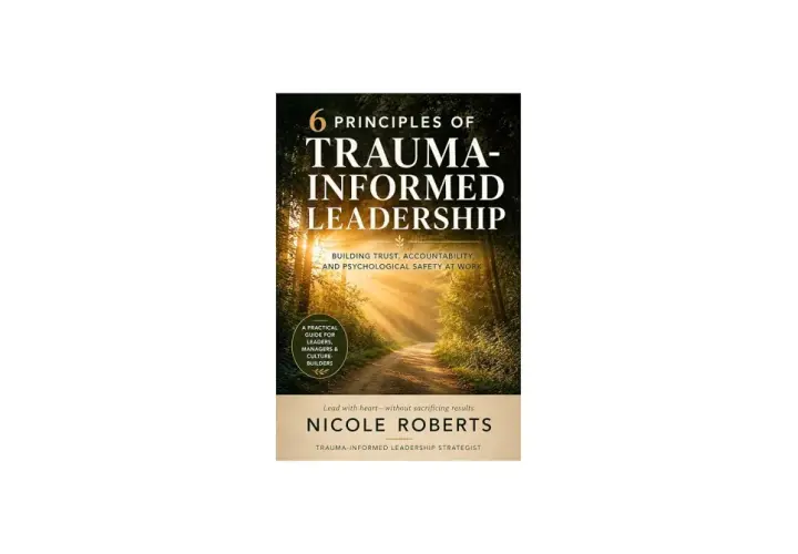 Book cover: "6 Principles of Trauma-Informed Leadership" by Nicole Roberts. A sunlit forest path symbolizes the journey of trauma-informed leadership.