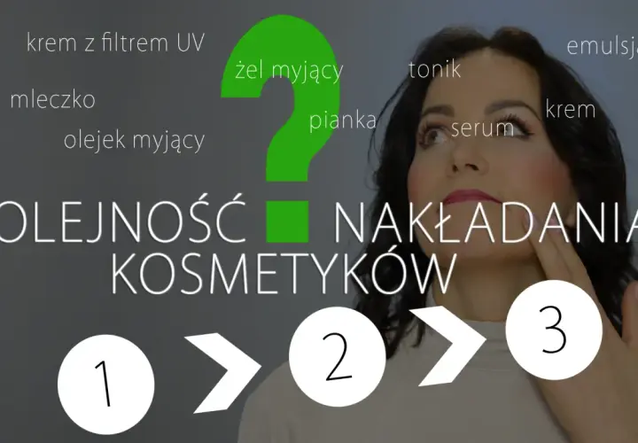 Kolejność robienia makijażu: od żelu myjącego po krem z filtrem UV. Poznaj prawidłową sekwencję pielęgnacji.