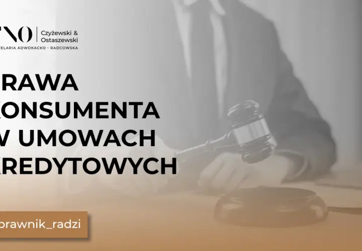Prawa konsumenta w umowach kredytowych. Prawnik radzi, jak chronić swoje interesy przy kredycie konsumenckim.