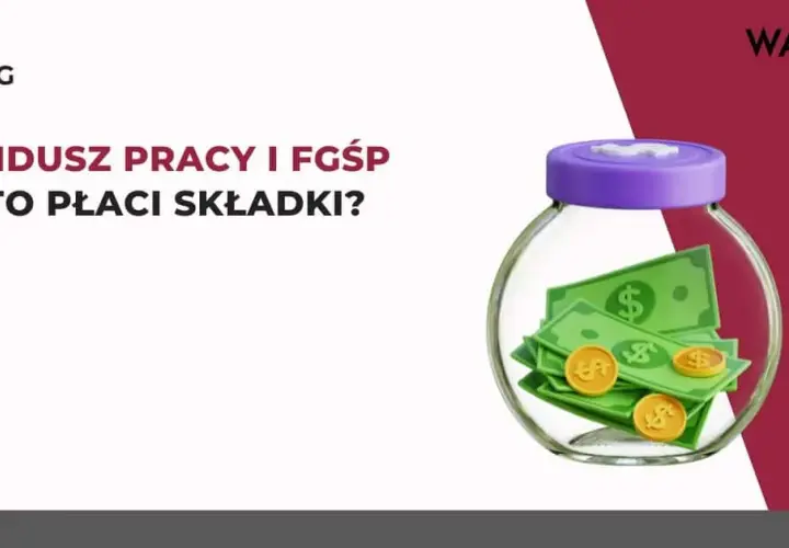 Składka na Fundusz Pracy: 2,45% Kto płaci i kiedy jest zwolnienie?