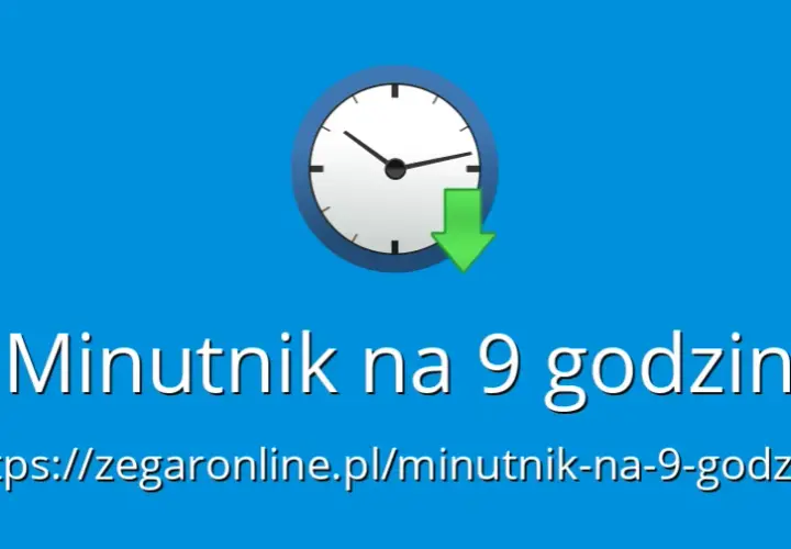 9 godzin na minuty: Szybkie przeliczanie czasu bez kalkulatora