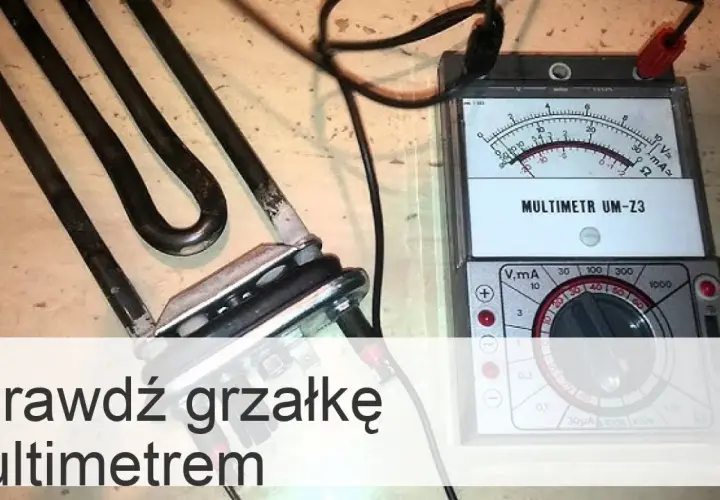 Jak sprawdzić grzałkę bojlera miernikiem i uniknąć kosztownych napraw