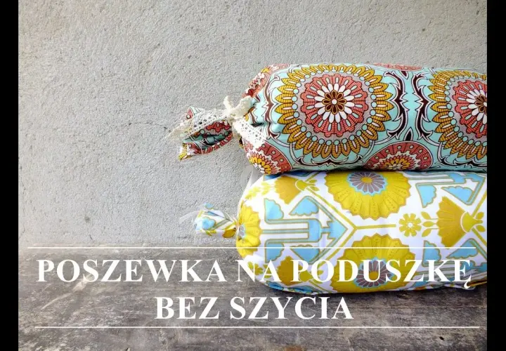 Jak samemu zrobić poduszki ogrodowe bez szycia - proste i tanie rozwiązania