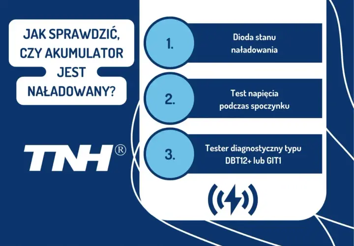 Jak sprawdzić, ile powinien mieć naładowany akumulator: dioda stanu, test napięcia, tester diagnostyczny. Logo TNH.