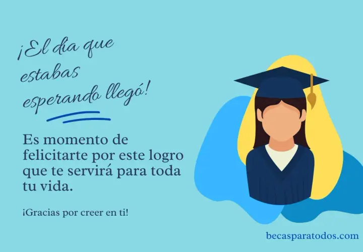 Ilustración de graduada con birrete y toga. Mensaje: "¡El día que estabas esperando llegó! Es momento de felicitarte por este logro que te servirá para toda tu vida. ¡Gracias por creer en ti!". Frases de graduación cortas.