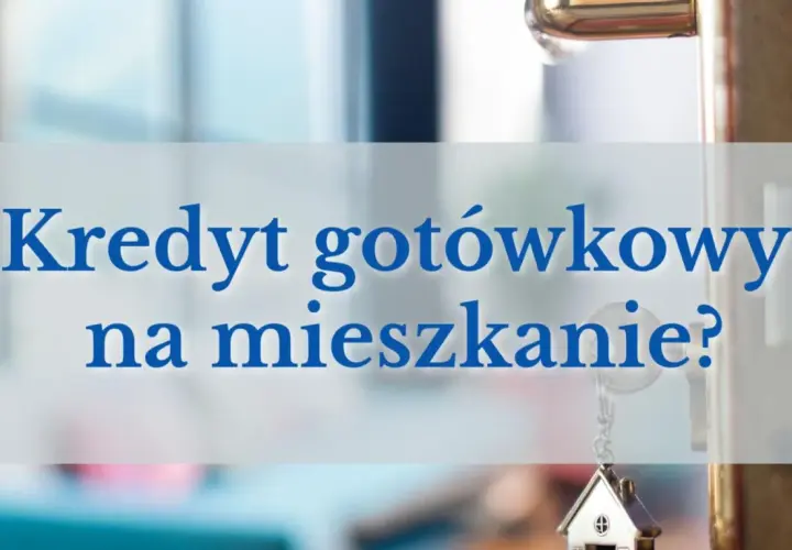 Gotówka na nieruchomość? Dlaczego kredyt to sprytna inwestycja.