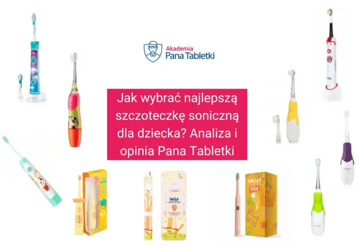 Ranking szczoteczek elektrycznych dla dzieci: kolorowe modele z bajkowymi motywami i analizą Pana Tabletki.