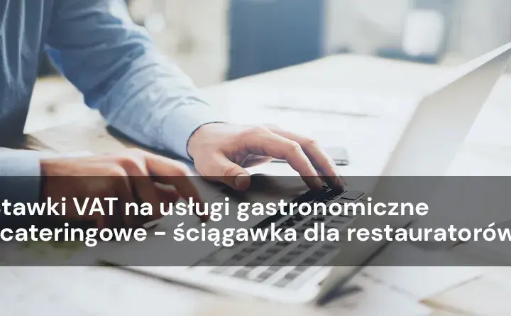 VAT w cateringu: 5, 8 czy 23%? Opanuj stawki i uniknij kar