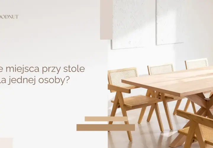 Ile cm na osobę przy stole? Sprawdź, by uniknąć dyskomfortu
