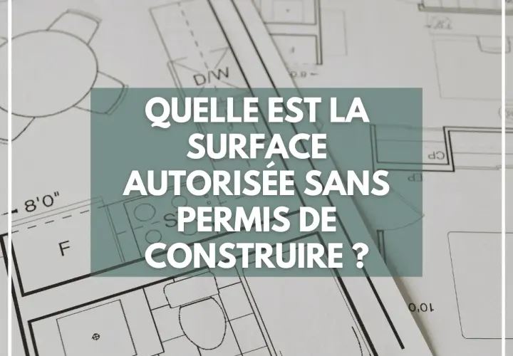 Plan d'architecte avec la question : "Quelle est la surface autorisée sans permis de construire ?