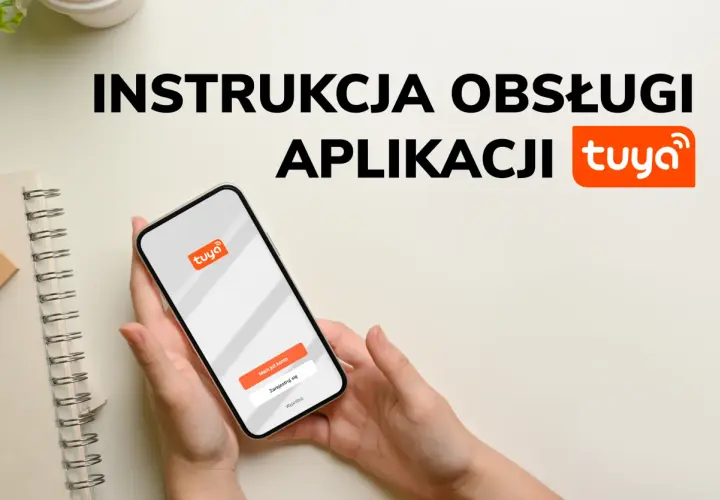 Instrukcja obsługi aplikacji Tuya na smartfonie. Dowiedz się, jak napisać instrukcję obsługi, by sprawnie korzystać z aplikacji.