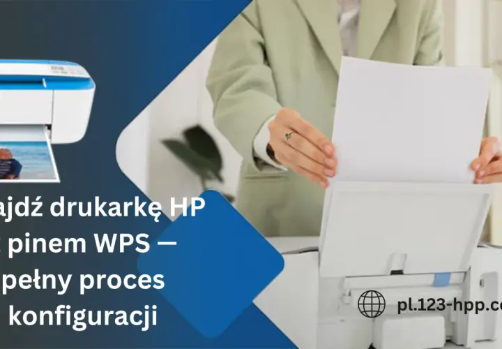 Jak skonfigurować drukarkę HP z WPS? Znajdź hasło do wifi drukarki HP, aby połączyć ją z siecią.