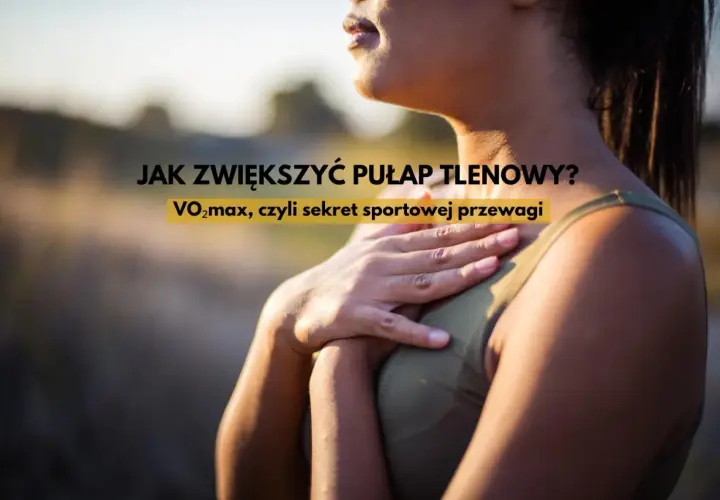 Kobieta z dłonią na piersi, tekst: JAK ZWIĘKSZYĆ PUŁAP TLENOWY? VO2max, czyli sekret sportowej przewagi.