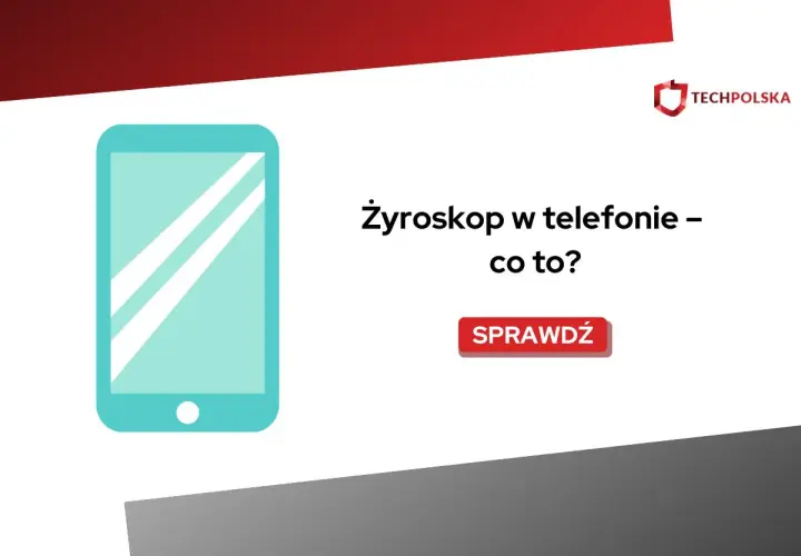 Grafika przedstawia telefon z napisem "Żyroskop w telefonie – co to?". Dowiedz się więcej o tej technologii.