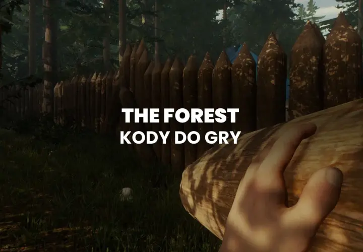 Ręka trzymająca pień drzewa na tle drewnianego płotu i lasu. Napis "THE FOREST KODY DO GRY" sugeruje pomoc w grze.