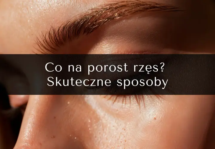 Zbliżenie na oko z widocznymi rzęsami i fragmentem brwi. Nałożony tekst: "Co na porost rzęs? Skuteczne sposoby".
