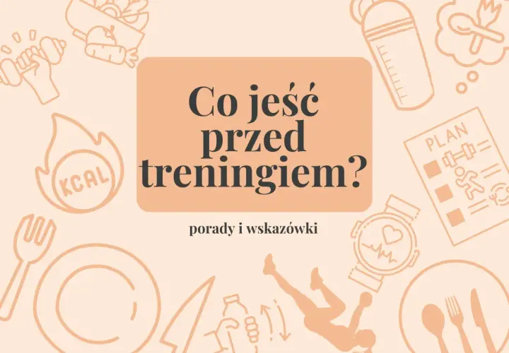 Co zjeść przed treningiem? Grafika z ikonami sportowymi i jedzeniowymi, sugerująca zdrowe posiłki dla aktywnych.