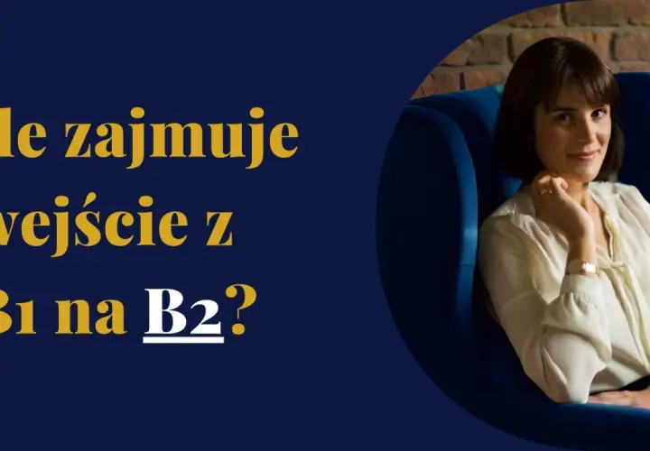Kobieta w białej bluzce siedzi w granatowym fotelu. Tekst pyta: "Ile zajmuje wejście z B1 na B2?".