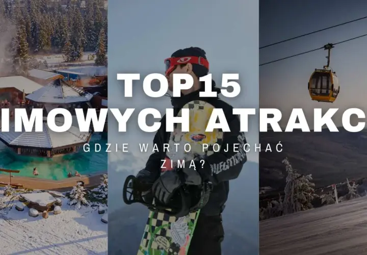 Top 15 zimowych atrakcji. Gdzie warto pojechać zimą? Relaks w termach, jazda na snowboardzie i kolejka gondolowa.