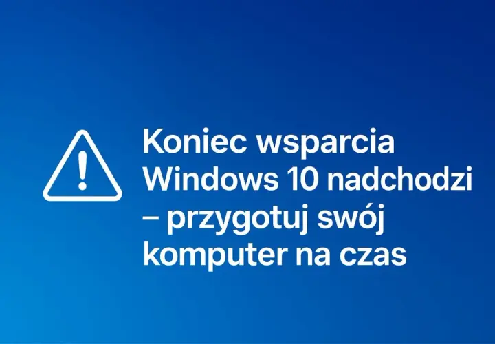 Uwaga! Koniec wsparcia dla Windows 10 nadchodzi. Przygotuj swój komputer na czas, aby uniknąć problemów.