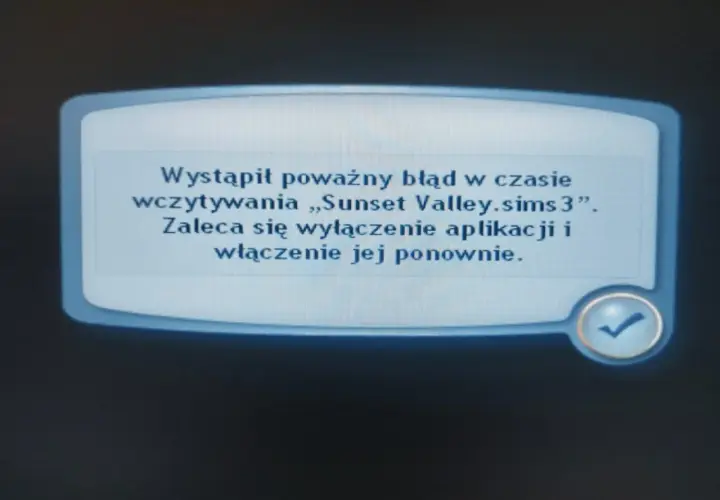 Komunikat błędu w grze The Sims 3: "Wystąpił poważny błąd w czasie wczytywania „Sunset Valley.sims3”. Zaleca się wyłączenie aplikacji i włączenie jej ponownie.