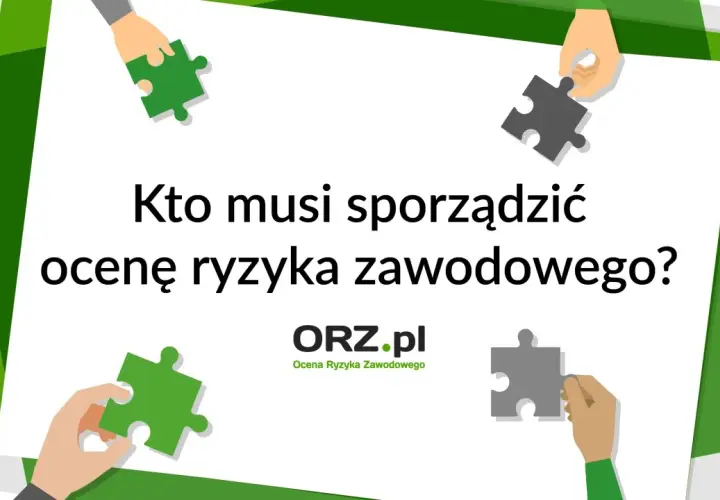 Kto przeprowadza ocenę ryzyka zawodowego i jakie ma obowiązki?