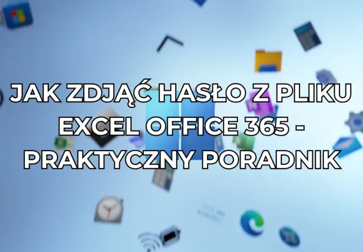 Jak zdjąć hasło z pliku Excel Office 365 - praktyczny poradnik. Ikony aplikacji unoszą się na niebieskim tle.