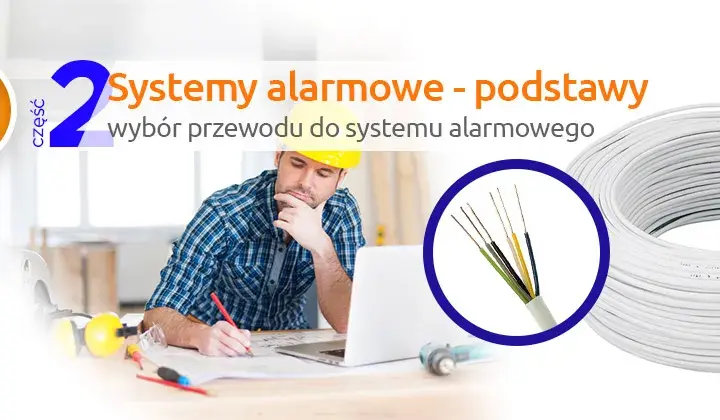 Jaki kabel do alarmu wybrać, aby uniknąć kosztownych błędów?