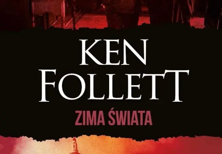 Zima świata Ken Follett: Czy to najlepsza część trylogii?
