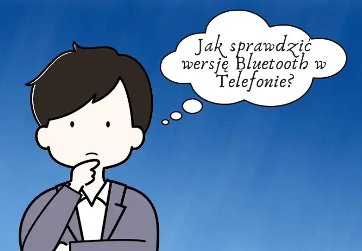 Jak sprawdzić wersję Bluetooth w telefonie i uniknąć problemów z kompatybilnością